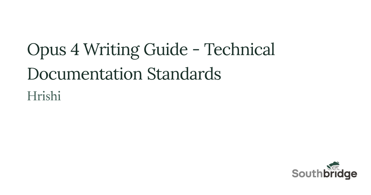 Opus 4 Writing Guide - Technical Documentation Standards | Southbridge.AI
