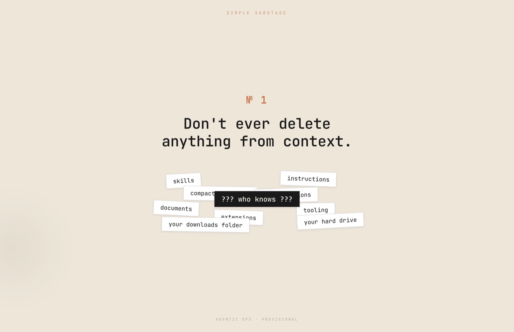 Slide: "№ 1 — Don't ever delete anything from context." Scattered torn-paper labels pile on top of each other - skills, instructions, compacted context, summarizations, documents, tooling extensions, your hard drive, your downloads folder - and over the middle of the heap, a black tag reading "??? who knows ???".